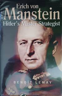 Erich Von Manstein:  Hitlers Master Strategist
