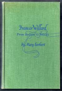 Frances Willard. From Prayers to Politics by Earhart, Mary