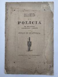 Reglamento de la policía de seguridad, salubridad y ornato de la ciudad de Guatemala