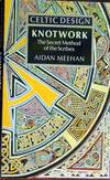 Celtic Design: Knotwork - The Secret Method of the Scribes