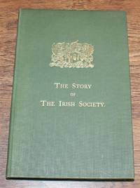 image of The Story of the Irish Society, Being a Brief Historical Account of the Foundation and Work of the Honourable the Irish Society of London. Printed in Celebration of the Tercentenary of the granting of the Society's Charter in 1613