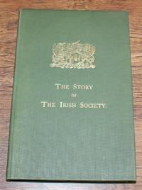 The Story of the Irish Society, Being a Brief Historical Account of the Foundation and Work of the Honourable the Irish Society of London. Printed in Celebration of the Tercentenary of the granting of the Society&#039;s Charter in 1613 by John Betts - 1921