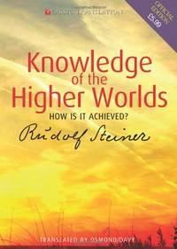 Knowledge of the Higher Worlds: How is it Achieved? (Classic Translations)