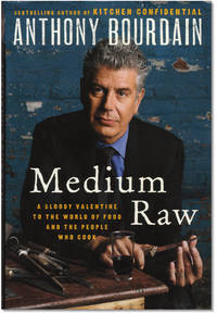 Medium Raw: A Bloody Valentine to the World of Food and The People Who Cook.