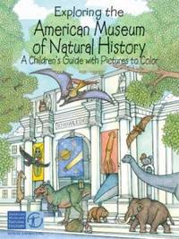 Exploring the American Museum of Natural History : A Children's Guide with Pictures to Color