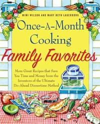Once-A-Month Cooking Family Favorites: More Great Recipes That Save You Time and Money from the...