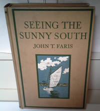 SEEING THE SUNNY SOUTH by Faris, John T - 1921