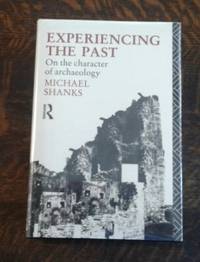 image of Experiencing the Past : on the Character of Archaeology (FINE Copy)