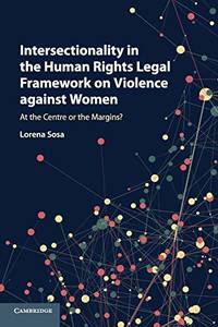 Intersectionality in the Human Rights Legal Framework on Violence against Women: At the Centre or...