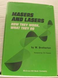 Masers and Lasers. How They Work, What They Do.