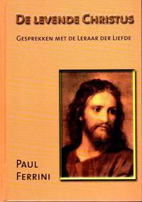 image of De levende Christus. Gesprekken met de Leraar der Liefde