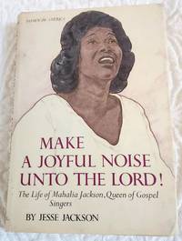 image of MAKE A JOYFUL NOISE UNTO THE LORD! The Life of Mahalia Jackson, Wueen of Gospel Singers