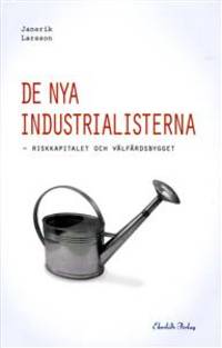 De nya industrialisterna. Riskkapitalet och…