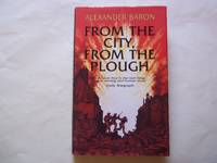 From the City, from the Plough by Alexander Baron - Hardcover - 2nd Edition - 1996 - from Carmarthenshire Rare Books. (SKU: 120849)