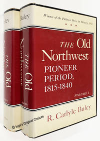 The Old Northwest, Volumes 1 and 2: Pioneer Period, 1815-1840