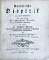 Analytische Dioptrik in zwey Theilen. Der erste enthalt die allgemeine Theorie der optischen Werkzeuge: der zweyte die besondere Theorie und vortheilhafteste Einrichtung aller Gattungen von Fernrohren, Spiegelteleskopen, und Mikroskopen.