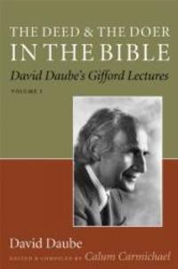 The Deed and the Doer in the Bible: David Daube&#039;s Gifford Lectures, Volume 1 (v. 1) by Calum Carmichael - 2007-06-05