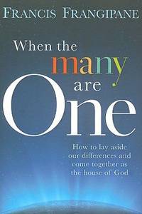 When the Many Are One : How to Lay Aside Our Differences and Come Together as the House of God