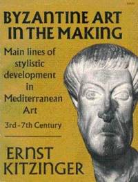 Byzantine Art in the Making: Main Lines of Stylistic Development in Mediterranean Art, 3rd-7th...