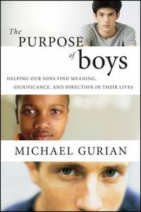 image of The Purpose of Boys : Helping Our Sons Find Meaning, Significance, and Direction in Their Lives
