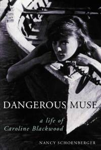 Dangerous Muse: A Life Of Caroline Blackwood by Nancy Schoenberger - 2001