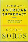 Bubble Of American Supremacy, The Correcting the Misuse of American Power