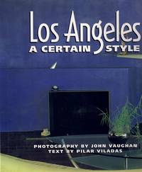 LOS ANGELES : A CERTAIN STYLE by Viladas, Pilar - 1995