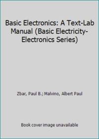 Basic Electronics: A Text-Lab Manual (Basic Electricity-Electronics Series)