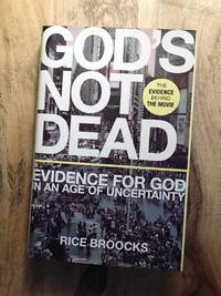 GOD'S NOT DEAD : Evidence for God in an Age of Uncertainty