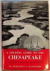A Cruising Guide To the Chesapeake Including the Passages From Long Island Sound Along the New Jersey Coast and Inland Waterway