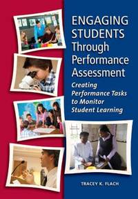 Engaging Students Through Performance Assessment : Creating Performance Tasks to Monitor Student...