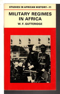 MILITARY REGIMES IN AFRICA, by Gutteridge, W. F - (1975)