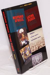 Hispanic Spaces, Latino Places: community and cultural diversity in contemporary America by editor Daniel D. - Paperback - First Edition - 2004 - from Bolerium Books Inc., ABAA/ILAB (SKU: 218317)