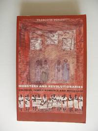 image of Monsters and Revolutionaries - Colonial Family Romance and Métissage