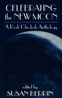 Celebrating the New Moon : A Rosh Chodesh Anthology