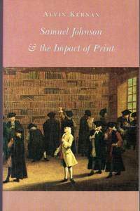 Samuel Johnson and the Impact of Print: (Original Title: Printing Technology, Letters, and Samuel...