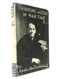 Thinking Aloud In War-time: An Attempt To See The Present Situation In The Light Of The Christian...