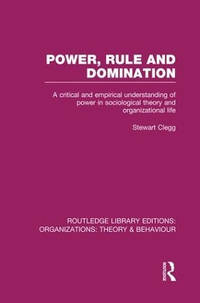 Power, Rule and Domination: A Critical and Empirical Understanding of Power in Sociological...