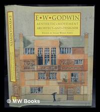 E.W. Godwin : aesthetic movement architect and designer / Susan Weber Soros, editor ; Catherine...