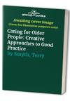 Caring for Older People: Creative Approaches to Good Practice