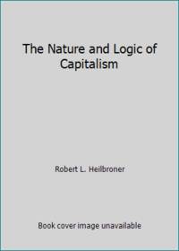 The Nature and Logic of Capitalism