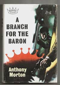 A BRANCH FOR THE BARON by Morton, Anthony  Pseud. of John Creasey - 1961