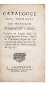 Catalogue des Ouvrages de Monsieur Fourmont l'ainé, Professeur en Langue Arabe au College Royal de France, Associé de l'Académie Royale des Inscriptions & Belles-Lettres, Interprête, & Sou-Bibliothequaire du Roy &c
