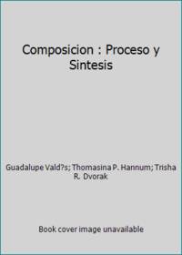 Composicion : Proceso y Sintesis by Guadalupe Vald?s; Thomasina P. Hannum; Trisha R. Dvorak - 1988