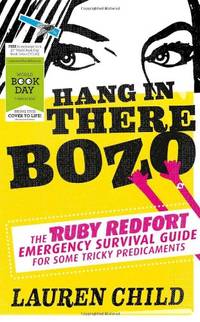 Hang in There Bozo: The Ruby Redfort Emergency Survival Guide for Some Tricky Predicaments (World...