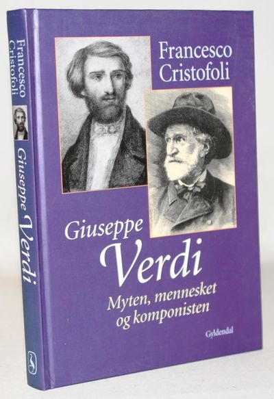 Giuseppe Verdi - myten, mennesket og komponisten.