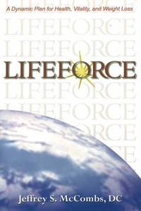 Lifeforce: A Dynamic Plan for Health, Vitality and Weight Los