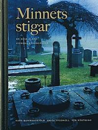 Minnets stigar. En resa bland svenska kyrkogårdar.