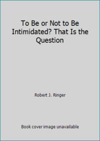 To Be or Not to Be Intimidated? That Is the Question