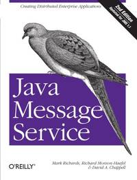 Java Message Service 2e: Creating Distributed Enterprise Applications (O'Reilly Ser.)